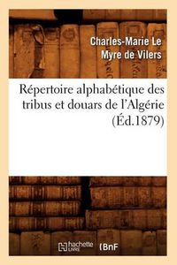 Cover image for Repertoire Alphabetique Des Tribus Et Douars de l'Algerie (Ed.1879)