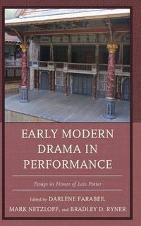 Cover image for Early Modern Drama in Performance: Essays in Honor of Lois Potter