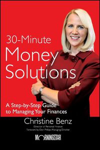 Cover image for Morningstar's 30-Minute Money Solutions: A Step-by-Step Guide to Managing Your Finances