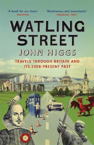 Watling Street: Travels Through Britain and Its Ever-Present Past