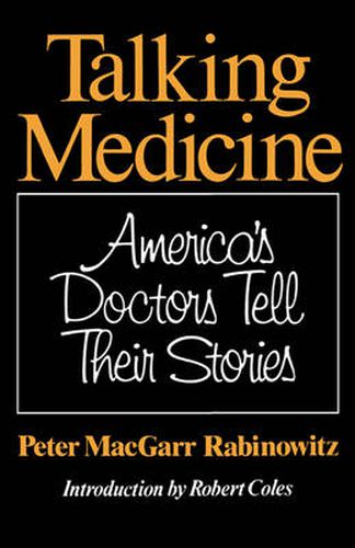 Cover image for Talking Medicine: America's Doctors Tell Their Stories