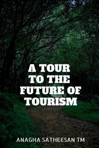 Cover image for A Tour to the Future of Tourism: Emerging Concepts and Concerns in Tourism