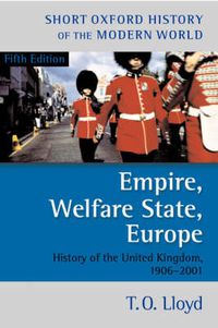 Cover image for Empire, Welfare State, Europe: History of the United Kingdom 1906-2001