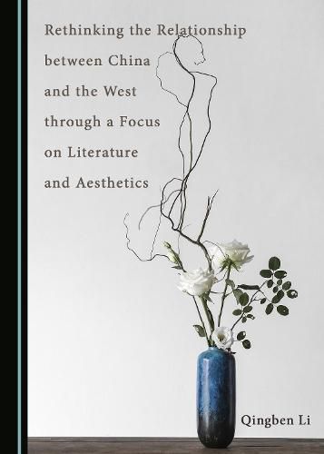 Cover image for Rethinking the Relationship between China and the West through a Focus on Literature and Aesthetics