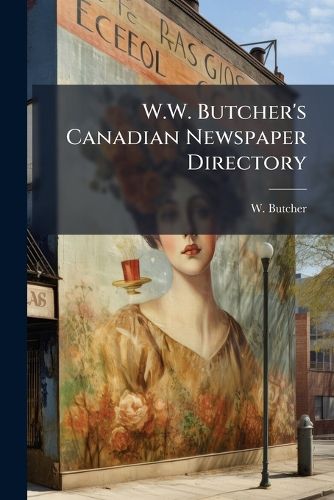 Cover image for W.W. Butcher's Canadian Newspaper Directory