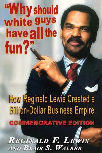 Cover image for Why Should White Guys Have All the Fun?: How Reginald Lewis Created a Billion-Dollar Business Empire