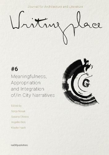 Cover image for Writingplace Journal for Architecture and Literature 6: Meaningfulness, Appropriation and Integration In/Of City Narratives