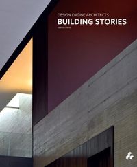 Cover image for Building Stories: Design Engine Architects