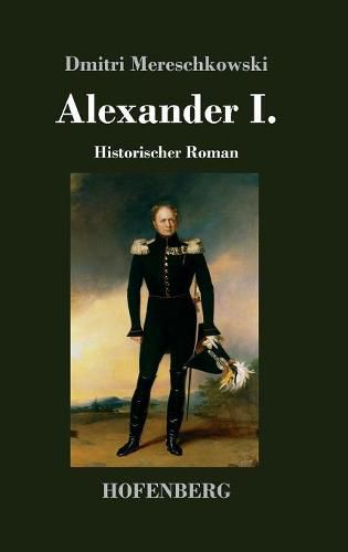 Cover image for Alexander I.: Historischer Roman