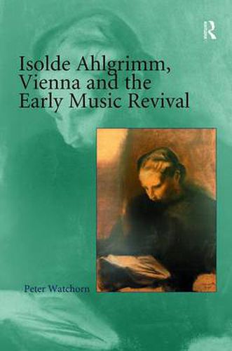 Cover image for Isolde Ahlgrimm, Vienna and the Early Music Revival