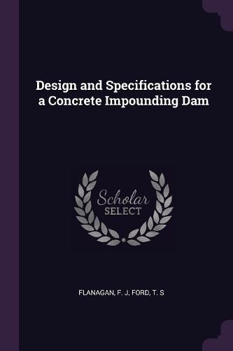 Cover image for Design and Specifications for a Concrete Impounding Dam