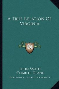 Cover image for A True Relation of Virginia