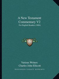 Cover image for A New Testament Commentary V2: For English Readers (1884)