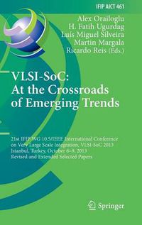 Cover image for VLSI-SoC: At the Crossroads of Emerging Trends: 21st IFIP WG 10.5/IEEE International Conference on Very Large Scale Integration, VLSI-SoC 2013, Istanbul, Turkey, October 6-9, 2013, Revised Selected Papers