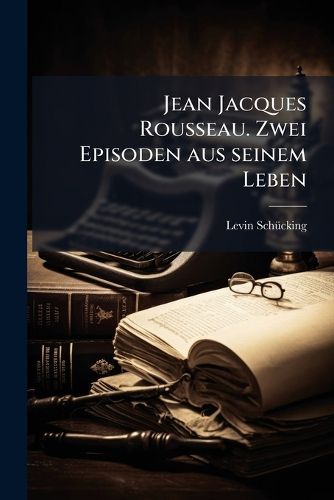 Cover image for Jean Jacques Rousseau: Zwei Episoden Aus Seinem Leben