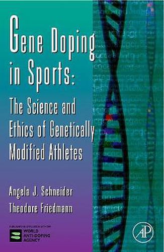 Gene Doping in Sports: The Science and Ethics of Genetically Modified Athletes