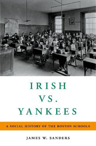 Cover image for Irish vs. Yankees: A Social History of the Boston Schools