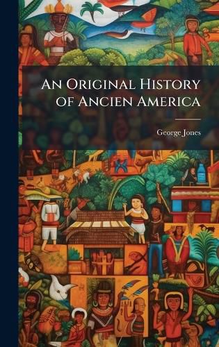 Cover image for An Original History of Ancien America
