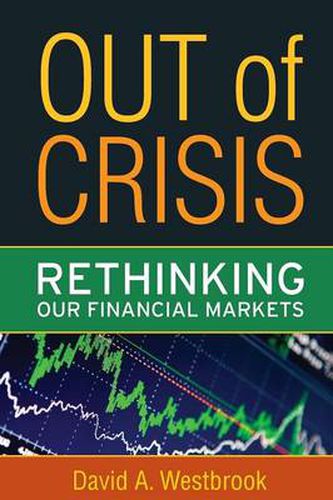 Out of Crisis: Rethinking Our Financial Markets