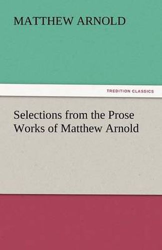 Cover image for Selections from the Prose Works of Matthew Arnold