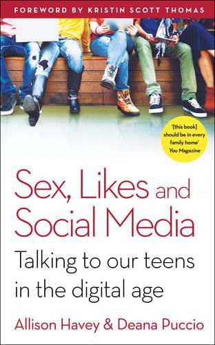 Sex, Likes and Social Media: Talking to our teens in the digital age