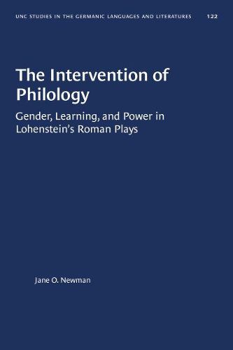 Cover image for The Intervention of Philology: Gender, Learning, and Power in Lohenstein's Roman Plays