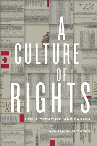 A Culture of Rights: Law, Literature, and Canada