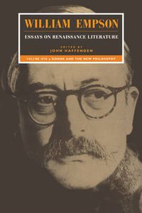 Cover image for William Empson: Essays on Renaissance Literature: Volume 1, Donne and the New Philosophy