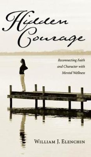 Cover image for Hidden Courage: Reconnecting Faith and Character with Mental Wellness