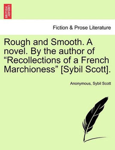 Cover image for Rough and Smooth. a Novel. by the Author of  Recollections of a French Marchioness  [Sybil Scott].