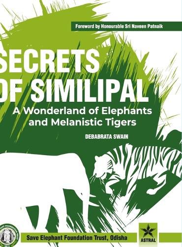 Cover image for Secrets of Similipal: A Wonderland of Elephants and Melanistic Tigers