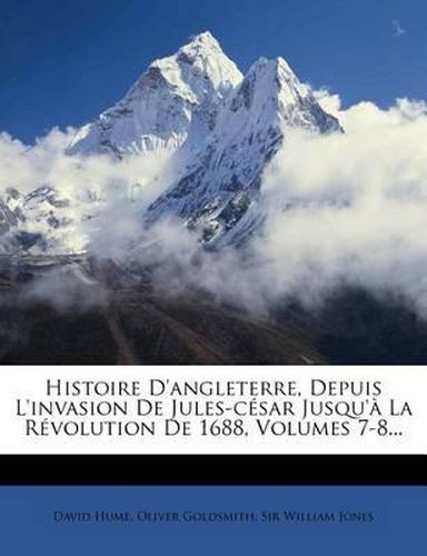 Histoire D'Angleterre, Depuis L'Invasion de Jules-C Sar Jusqu' La R Volution de 1688, Volumes 7-8...