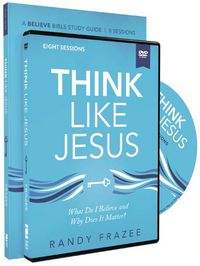Cover image for Think Like Jesus Study Guide with DVD: What Do I Believe and Why Does It Matter?