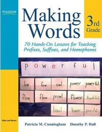 Cover image for Making Words Third Grade: 70 Hands-On Lessons for Teaching Prefixes, Suffixes, and Homophones