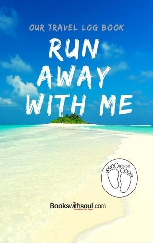 Cover image for Our Travel Log Book: Run Away With Me: Notebook Bucket list for Couples, Engagement, Wedding, Honeymoon & Keepsake Memory Pages for 50 adventures, trips & vacations.