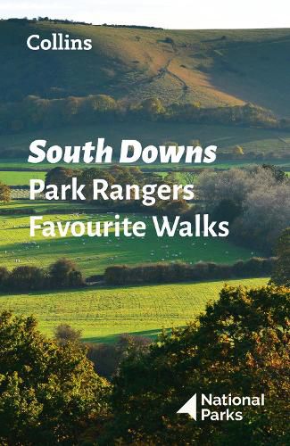 Cover image for South Downs Park Rangers Favourite Walks: 20 of the Best Routes Chosen and Written by National Park Rangers