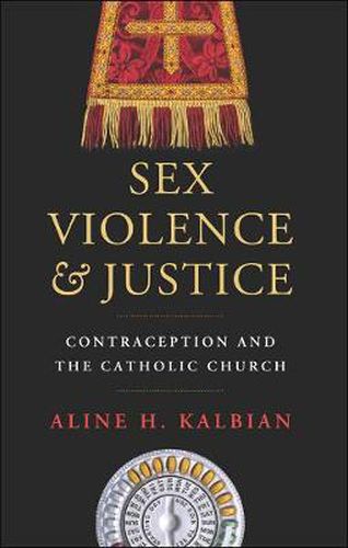 Cover image for Sex, Violence, and Justice: Contraception and the Catholic Church