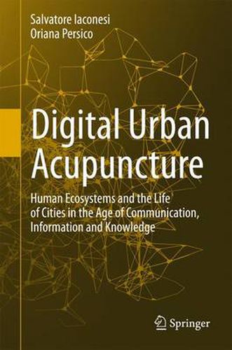 Cover image for Digital Urban Acupuncture: Human Ecosystems and the Life of Cities in the Age of Communication, Information and Knowledge