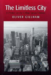 Cover image for The Limitless City: A Primer on the Urban Sprawl Debate