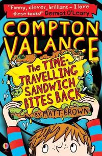 Cover image for Compton Valance - The Time-travelling Sandwich Bites Back