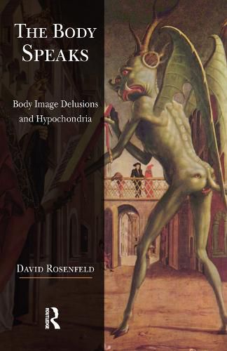 Cover image for The Body Speaks: Body Image Delusions and Hypochondria