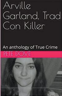 Cover image for Arville Garland, Trad Con Killer