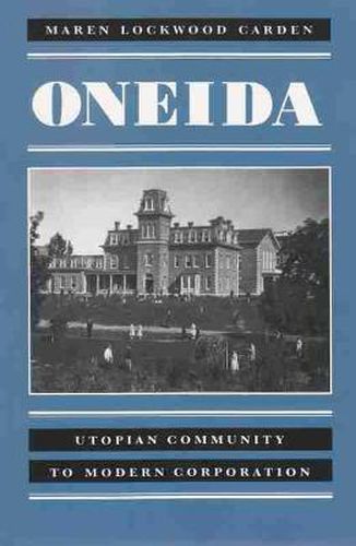 Cover image for Oneida: Utopian Community to Modern Corporation