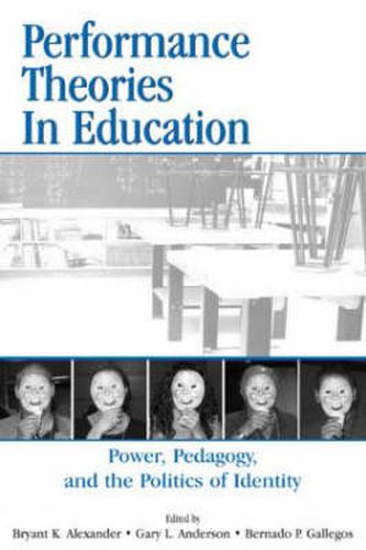 Performance Theories in Education: Power, Pedagogy, and the Politics of Identity