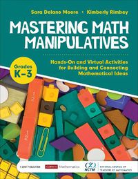 Cover image for Mastering Math Manipulatives, Grades K-3: Hands-On and Virtual Activities for Building and Connecting Mathematical Ideas