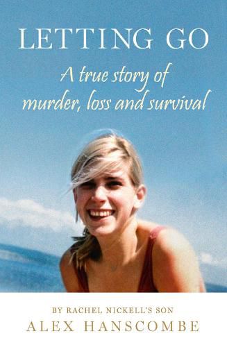 Cover image for Letting Go: A True Story of Murder, Loss and Survival by Rachel Nickell's Son