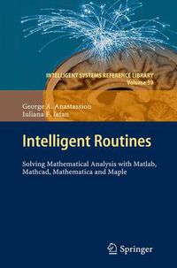 Cover image for Intelligent Routines: Solving Mathematical Analysis with Matlab, Mathcad, Mathematica and Maple