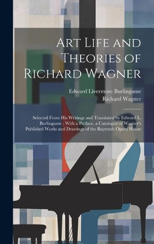 Art Life and Theories of Richard Wagner