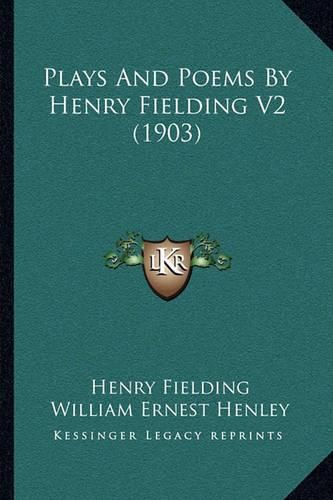 Plays and Poems by Henry Fielding V2 (1903)