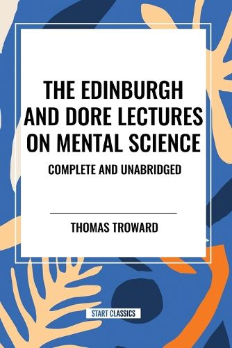 The Edinburgh and Dore Lectures on Mental Science